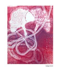 A print in red tones showing paint bleed from a long, sinuous string and a leaf. A name, Haleigh Smith is underneath it
